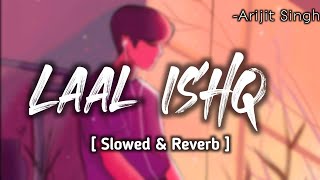 Laal Ishq | Arijit Singh | Slowed Reverb | Peace music