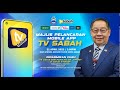 MAJLIS PELANCARAN 𝑀𝑂𝐵𝐼𝐿𝐸 𝐴𝑃𝑃 TV SABAH