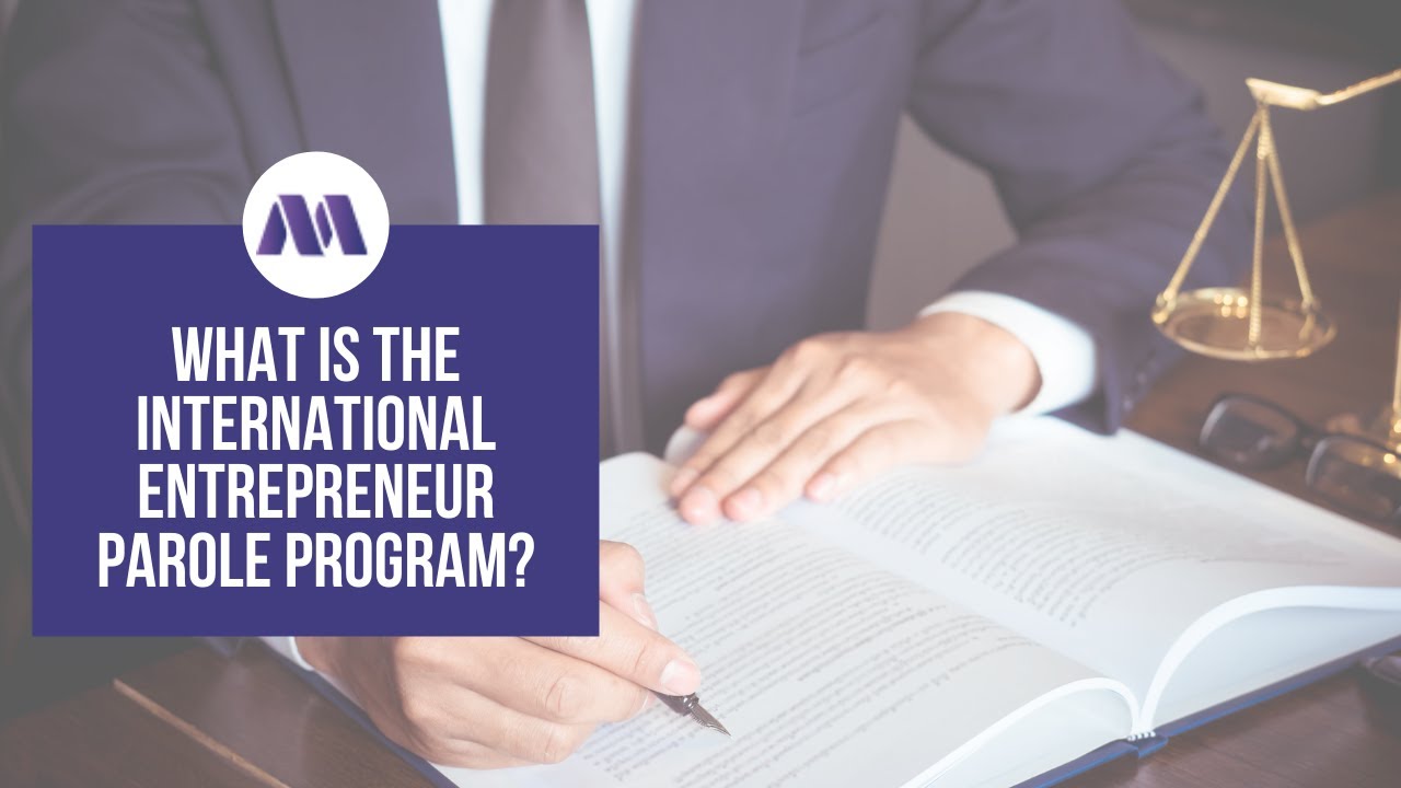 What Is The International Entrepreneur Parole Program? - YouTube