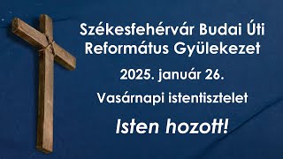 Vasárnapi istentisztelet - 2025-01-26