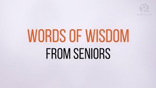 Words of Wisdom from Seniors