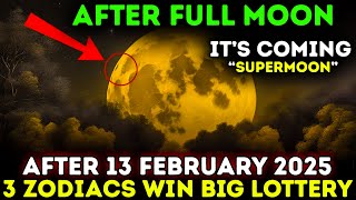 It's Coming! After Full Moon On February 13, 2025: 3 Zodiac Signs Receive Billions!