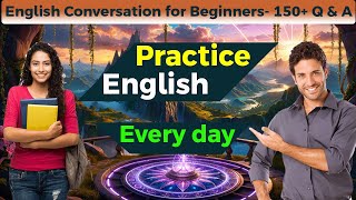 English Conversation Practice | 150+ Questions and Answers in English