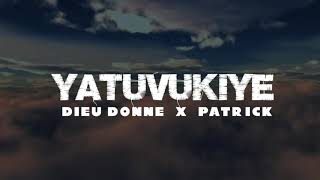 Dieudonne - YATUVUKIYE ft Patrick [Official video lyrics 2020]