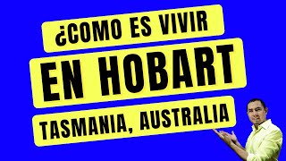 Como es vivir en Hobart, Tasmania