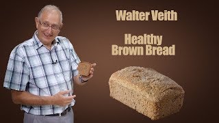 Healthy Brown Bread - Walter Veith