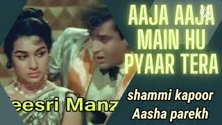 Aaja aaja main hu pyaar tera/Mohammed Rafi/asha bhosle/shammi kapoor/asha Parekh/teesri manzil