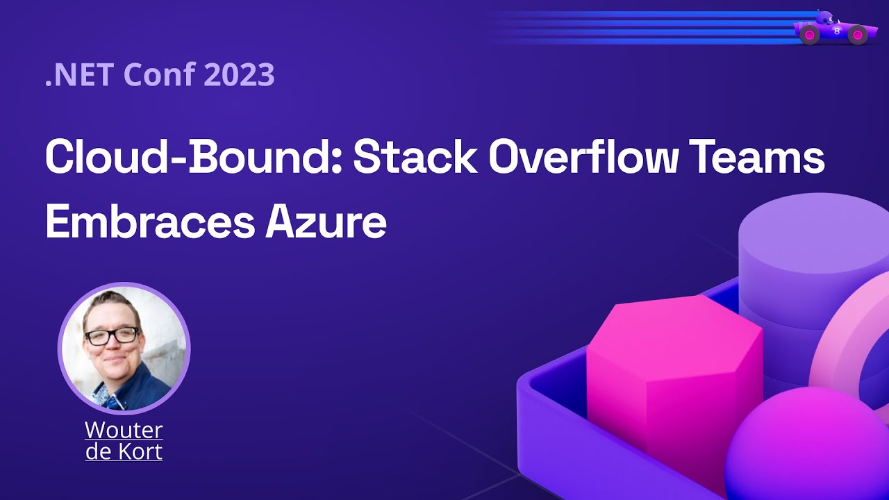 Cloud-Bound: Stack Overflow Teams Embraces Azure | .NET Conf 2023 - YouTube