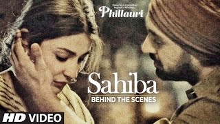 Phillauri : Sahiba Making | Anushka Sharma, Diljit Dosanjh, Anshai Lal | Shashwat | Romy & Pawni