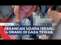 Serangan Udara Israel Hantam Gaza Tengah dan Selatan, 14 Orang Tewas