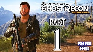 GHOST RECON WILDLANDS Walkthrough PART 1 (PS4 Pro) FULL GAME @ 1440p HD ✔