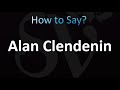 How to Pronounce Alan Clendenin (Correctly!)