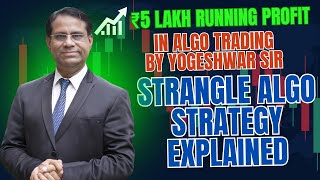 ₹5 lakh running profit in Algo trading by Yogeshwar Sir. Strangle Algo Strategy explained