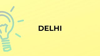 What is the meaning of the word DELHI?