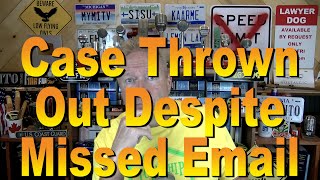 Case Thrown Out Despite Missed Email