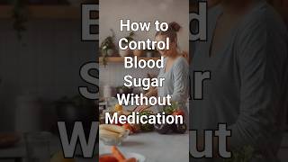 Control Blood Sugar Without Medication #shorts #youtubeshorts #diabetes #bloodsugar #diabetescontrol