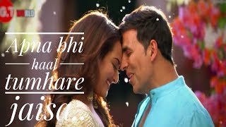 Apna bhi haal tumhare jaisa..| New Song 2018  akshay. Kumar | Sonakshi Sinha | G.T World Channel