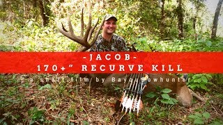 Jacob - A 170inch Buck Killed with a Recurve!
