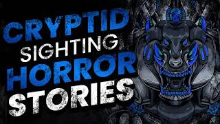 CRYPTID HORROR SIGHTING STORIES