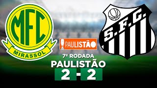 MIRASSOL 2 x 2 SANTOS Campeonato Paulista 2024 7ª Rodada | Narração