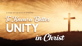 02022025 A Better Unity in Christ - Mike Kellett