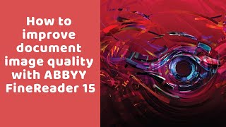 How to improve document image quality with ABBYY FineReader 15