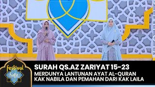 LANTUNAN QUR'AN! Kak Nabila Dan Kak Laila Surah Qs.Az Zariyat 15-23 - FESTIVAL HAFIZ 2024