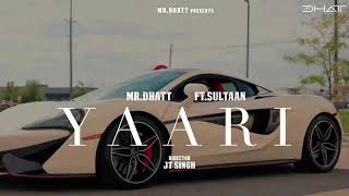 Yaari - Mr Dhatt Ft. Sultaan (Full Song) - Da Vinci | New Punjabi Song | Latest Punjabi Song 2022