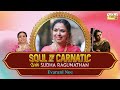 soul of carnatic with sudha raghunathan carnatic music jukebox thyagaraja gnb dikshitar