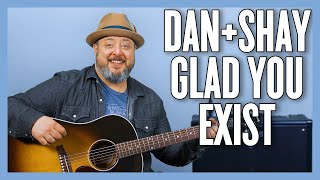 Dan + Shay Glad You Exist Guitar Lesson + Tutorial