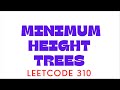 Minimum Height Trees |Leetcode 310|310. Minimum Height Trees | leetcode Minimum Height Trees
