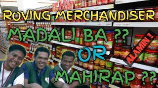 ROVING MERCHANDISER | GAANO KAHIRAP OR KADALI