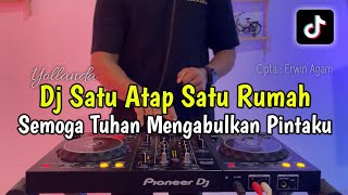 DJ SATU ATAP SATU RUMAH - DJ SEMOGA TUHAN MENGABULKAN PINTAKU FULL BASS