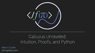 Calculus Unraveled: Intuition, Proofs, Python :|: Chapter 2 exercise solutions and discussions