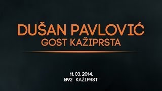 11.03.2014. B92 Kažiprst Gost Dušan Pavlović