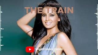 Woh Ajnabee 8D Audio Song   The Train  Emraan Hashmi  Sayali Bhagat
