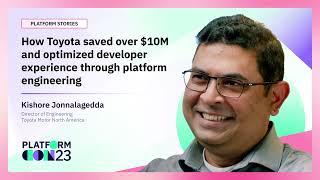 How Toyota saved over $10M and optimized developer experience through platform engineering