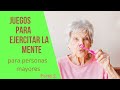 Juegos para EJERCITAR la MENTE de ADULTOS mayores