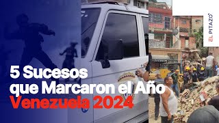 Top 5 Sucesos Impactantes en Venezuela 2024: Tragedias y Lecciones