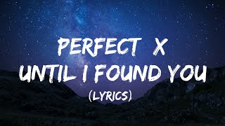 Download Mp3 Perfect X Until I Found You (Lyrics) | Ed Sheeran and Stephen Sanchez |