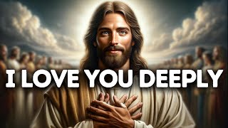 I Love You Deeply | God Says | God Message Today | Gods Message Now | God Messag
