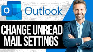 How to Change Unread Mail Settings in Microsoft Outlook