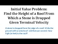 Initial Value Problem: Find the Height of a Roof From a Stone Drop Given Terminal Velocity