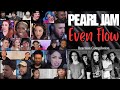 REACTION COMPILATION | Pearl Jam - Even Flow | First Time Mashup