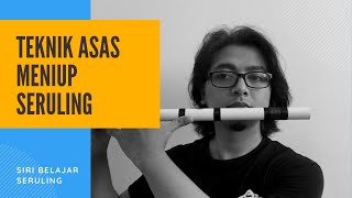 Teknik Meniup Seruling - Asas | EP 1