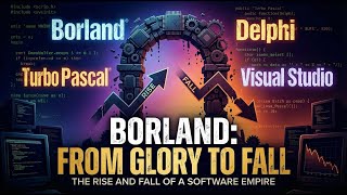 BORLAND: RISE AND FALL OF A SOFTWARE EMPIRE – THE DELPHI STORY