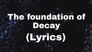 the foundation of Decay (Lyrics) My chemical Romance