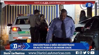 Encuentran a niño secuestrado en auto robado en Miami-Dade | El Diario en 90 segundos