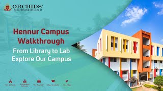 ORCHIDS The International School - Hennur | A Tour of Top Facilities | Bangalore