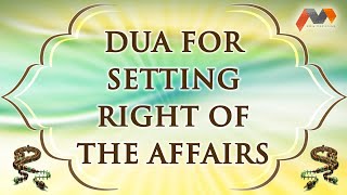 Dua For Setting Right Of The Affairs - Dua With English Translation - Masnoon Dua